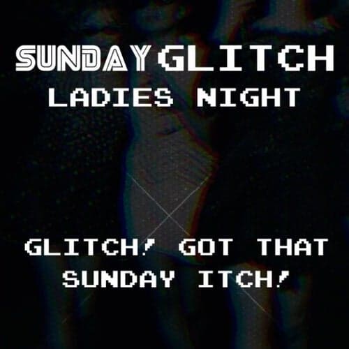 Ladies Night Glitch - Sunday deal image